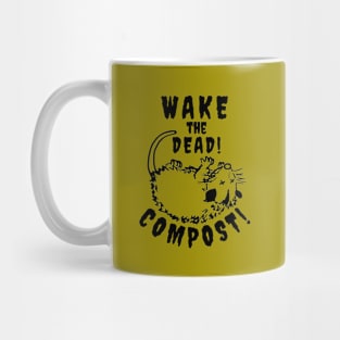 Wake the DEAD! COMPOST! Mug